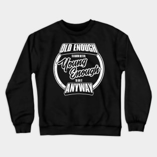 Old Enough To Know Better Retro Crewneck Sweatshirt